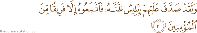 Surah / Chapter 34 : Ayah / Verse 20