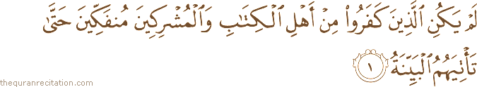 Surah / Chapter 98 : Ayah / Verse 1
